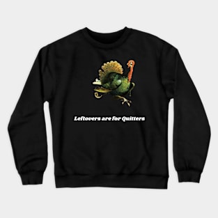 Leftovers Are For Quitters Crewneck Sweatshirt